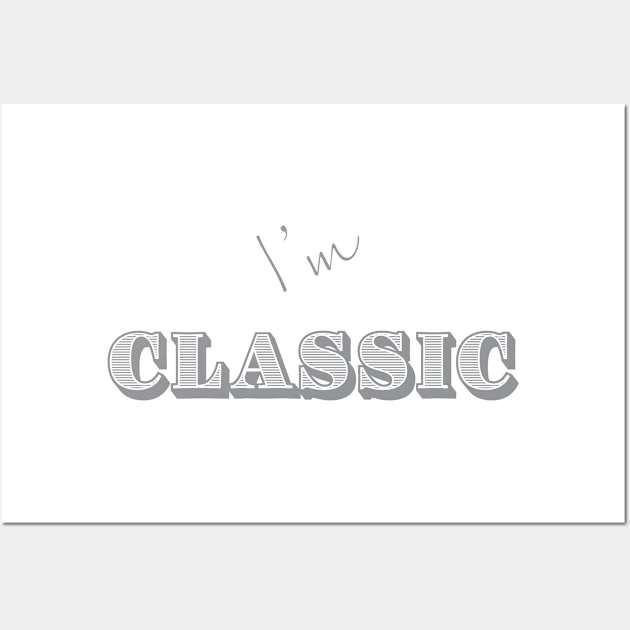 I'm "Classic" Grey Wall Art by MHich